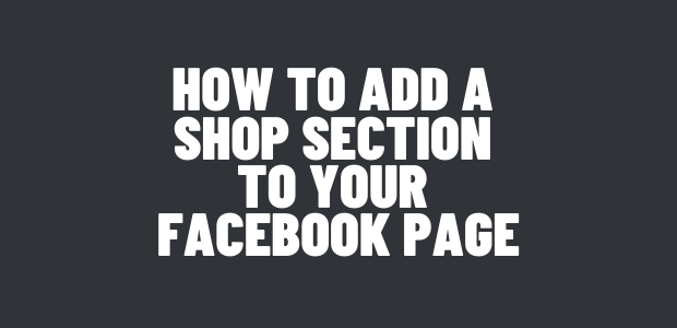 How To Add A Shop Section To Your Facebook Page?