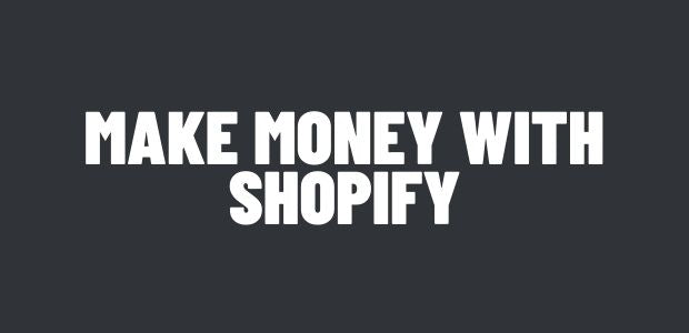 Make Money with Shopify